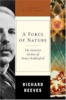 A Force of Nature: The Frontier Genius of Ernest Rutherford (Great Discoveries)