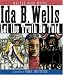 Ida B. Wells: Let the Truth Be Told
