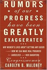 Rumors of Our Progress Have Been Greatly Exaggerated: Why Life Isn't Getting Any Easier, and How You Can Make Real Progress for Yourself and Other Women