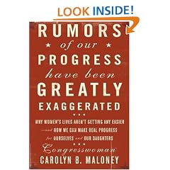 Rumors of Our Progress Have Been Greatly Exaggerated: Why Women's Lives Aren't Getting Any Easier--And How We Can Make Real Progress For Ourselves and Our Daughters