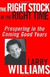 The Right Stock at the Right Time: Prospering in the Coming Good Years
