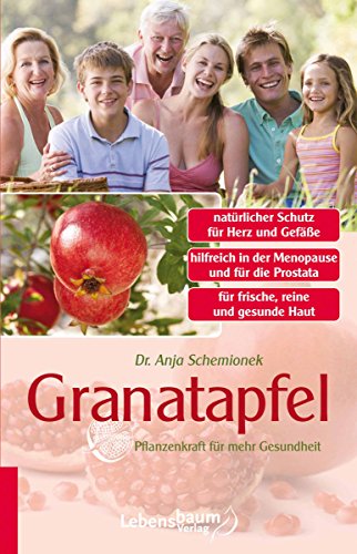 Granatapfel: Pflanzenkraft für mehr Gesundheit (German Edition)