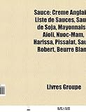 Sauce: Crme Anglaise, Liste de Sauces, Sauce de Soja, Mayonnaise, Aoli, Nuoc-M[m, Harissa, Pissalat, Sauce Robert, Beurre Bla-