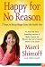 Happy for No Reason: 7 Steps to Being Happy from the Inside Out