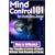 Mind Control 101: How to Influence the Thoughts and Actions of Others without Them Knowing or Caring