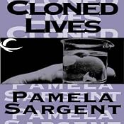 Cloned Lives | [Pamela Sargent]
