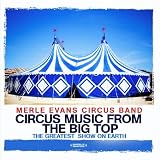 Circus Music From The Big Top - The Greatest Show On Earth (Digitally Remastered)