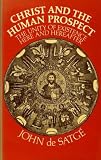 Christ and the human prospect : the unity of existence here and hereafter