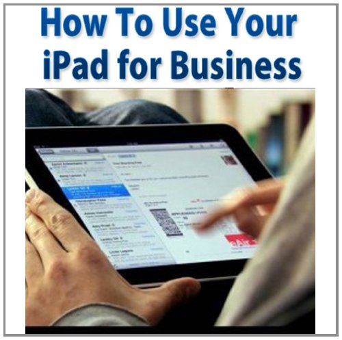 How to Use Your iPad for business