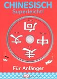 Chinesisch - superleicht!: Für Anfänger