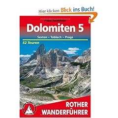 Bergwanderungen in den Dolomiten, Bd.5, Sexten, Toblach, Prags: 52 ausgew�hlte Wanderungen und Spazierg�nge in den Sextener, Pragser und Olanger ... Drei Zinnen, Helm, Pl�tzwiese und Kronplatz