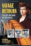 Savage detours : the life and work of Ann Savage