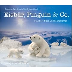 Eisb�r, Pinguin & Co: Polartiere filzen und kennenlernen