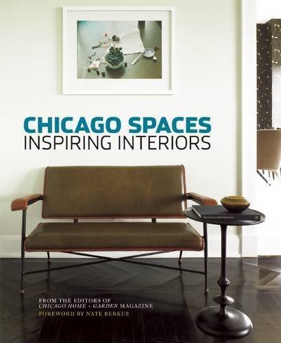 Chicago Spaces: Inspiring Interiors from the Editors of Chicago Home + Garden Magazine by Parr, Jan(October 11, 2011) Hardcover