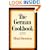The German Cookbook: A Complete Guide to Mastering Authentic German Cooking