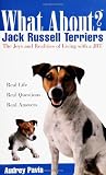 What About Jack Russell Terriers: The Joys and Realities of Living with a JRT (What About?)