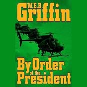 By Order of the President | [W. E. B. Griffin]