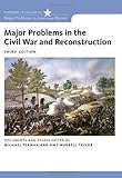 Major Problems in the Civil War and Reconstruction: Documents and Essays (Major Problems in American History Series)