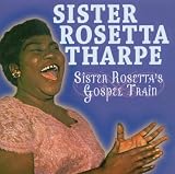Sister Rosettas Gospel Train