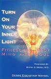 Turn On Your Inner Light: Fitness for Body, Mind and Soul
