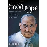The Good Pope: The Making of a Saint and the Remaking of the Church--The Story of John XXIII and Vatican II