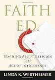 Faith Ed: Teaching About Religion in an Age of Intolerance