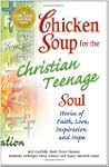 Chicken Soup for the Christian Teenag...