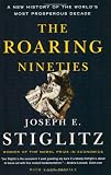 The Roaring Nineties: A New History Of The World's Most Prosperous Decade The Roaring Nineties: A New History Of The World's Most Prosperous Decade