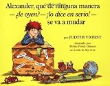 Alexander, Que de Ninguna Manera-ALe Oyen?-!Lo Dice En Sire!-Se Va A Mudar : (Alexander, Whos Not (Do You Hear Me? I Mean It) Going To Move)