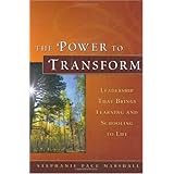 The Power to Transform: Leadership That Brings Learning and Schooling to Life