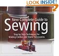 New Complete Guide to Sewing: Step by Step Techniques for Making Clothes and Home Accessories (Readers Digest)