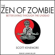 The Zen of Zombie: Better Living through the Undead | [Scott Kenemore]