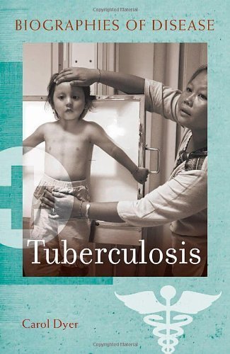 Tuberculosis (Biographies of Disease) by Dyer, Carol A. (2010) Hardcover