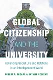 Global citizenship and the university : advancing social life and relations in an interdependent world