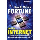 Click here to buy  How to Make a Fortune on the Internet: A Guide for Anyone Who Wants to Create a Massive -... by Ajay Ahuja.