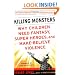 Killing Monsters: Why Children Need Fantasy, Super Heroes, and Make-Believe Violence