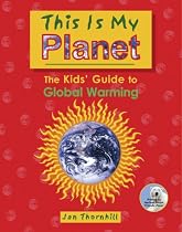 This Is My Planet: The Kids' Guide to Global Warming