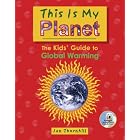 This Is My Planet: The Kids' Guide to Global Warming by  Jan Thornhill