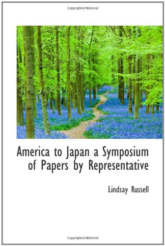 America to Japan a Symposium of Papers by Representative
