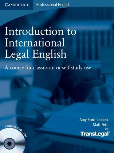 Introduction to International Legal English Student's Book with Audio CDs (2): A Course for Classroom or Self-Study Use Student Edition by Krois-Lindner, Amy, Firth, Matt, TransLegal published by Cambridge University Press (2008)