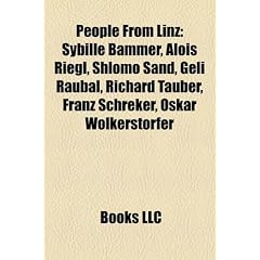 People from Linz: Sybille Bammer, Alois Riegl, Shlomo Sand, Geli Raubal, Richard Tauber, Franz Schreker, Oskar Wolkerstorfer