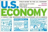 Field Guide to the U.S. Economy: A Compact and Irreverent Guide to Economic Life in America, Revised and Updated Edition