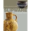 Slipware in the Collection of the Potteries Museum and Art Gallery (Potteries Museum)