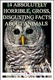 14 Absolutely Horrible, Gross, Disgusting Facts About Animals: A 15-Minute Book (15-Minute Books)