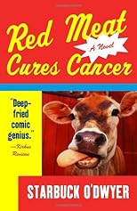 Red Meat Cures Cancer (Vintage Contemporaries)