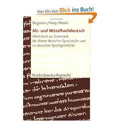 Alt- und Mittelhochdeutsch: Arbeitsbuch zur Grammatik der �lteren deutschen Sprachstufen und zur deutschen Sprachgeschichte