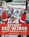 Detroit Red Wings: Greatest Moments And Players
