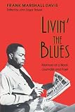 Livin the Blues: Memoirs of a Black Journalist and Poet (Wisconsin Studies in Autobiography)