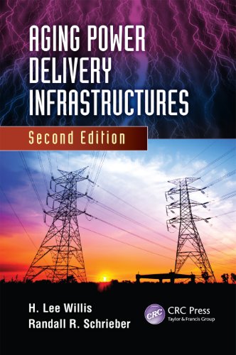 Aging Power Delivery Infrastructures, Second Edition (Power Engineering (Willis))