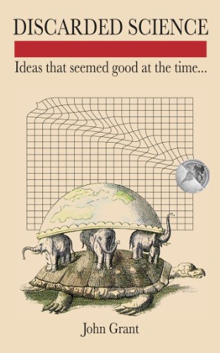 Discarded Science: Ideas that Seemed Good at the Time